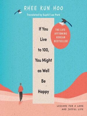 cover image of If You Live to 100, You Might As Well Be Happy